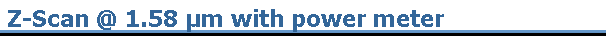 Z-Scan @ 1.58 µm with power meter